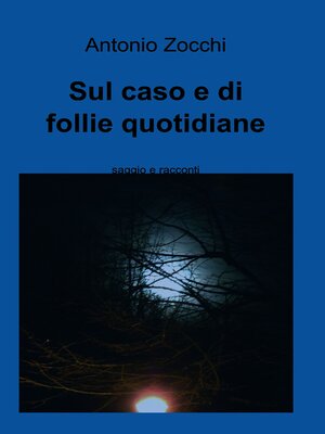 cover image of Sul caso e di follie quotidiane